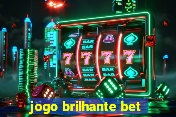 jogo brilhante bet